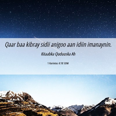Picture 06 - 1 Korintos 4:18 SOM - Qaar baa kibray sidii anigoo aan idiin - Bible Verse Picture