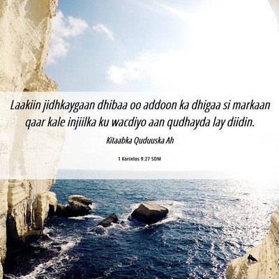 Picture 06 - 1 Korintos 9:27 SOM - Laakiin jidhkaygaan dhibaa oo addoon ka dhigaa si - Bible Verse Picture