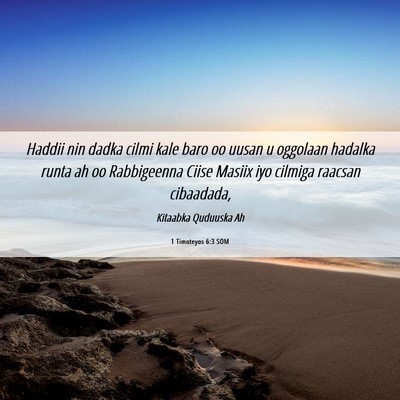 Picture 06 - 1 Timoteyos 6:3 SOM - Haddii nin dadka cilmi kale baro oo uusan u - Bible Verse Picture