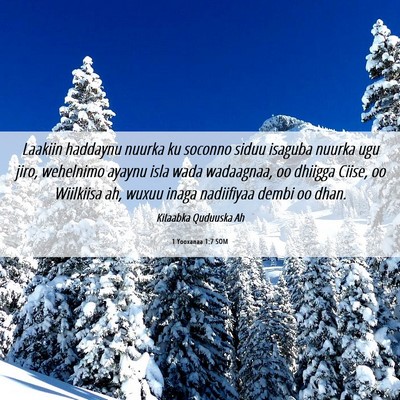 Picture 06 - 1 Yooxanaa 1:7 SOM - Laakiin haddaynu nuurka ku soconno siduu isaguba - Bible Verse Picture