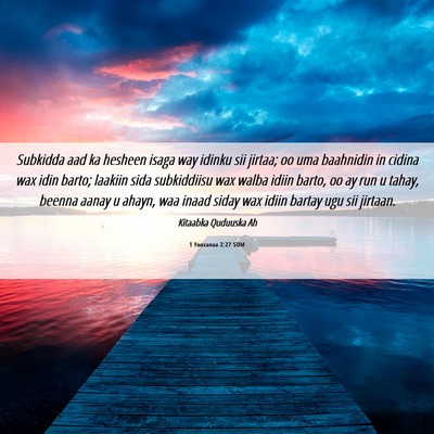 Picture 06 - 1 Yooxanaa 2:27 SOM - Subkidda aad ka hesheen isaga way idinku sii - Bible Verse Picture