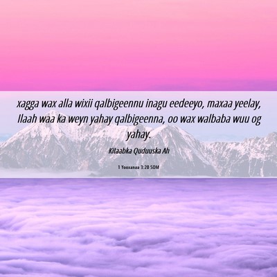Picture 06 - 1 Yooxanaa 3:20 SOM - xagga wax alla wixii qalbigeennu inagu eedeeyo, - Bible Verse Picture