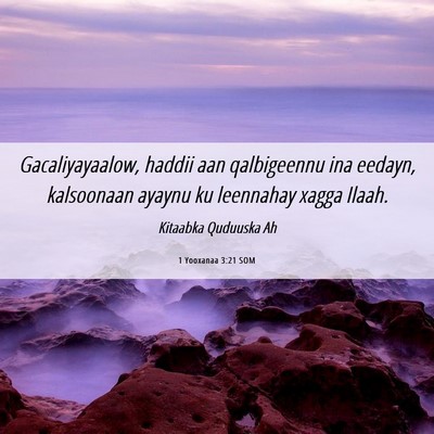 Picture 06 - 1 Yooxanaa 3:21 SOM - Gacaliyayaalow, haddii aan qalbigeennu ina - Bible Verse Picture