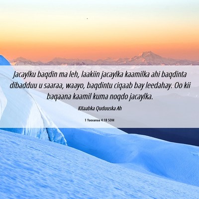 Picture 06 - 1 Yooxanaa 4:18 SOM - Jacaylku baqdin ma leh, laakiin jacaylka kaamilka - Bible Verse Picture