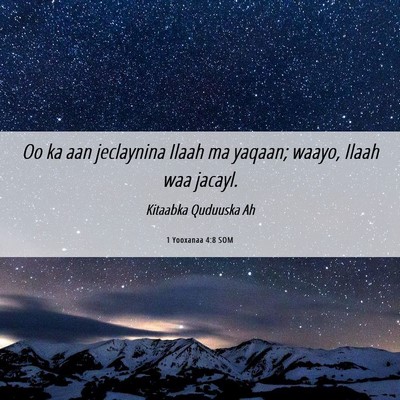 Picture 06 - 1 Yooxanaa 4:8 SOM - Oo ka aan jeclaynina Ilaah ma yaqaan; waayo, - Bible Verse Picture
