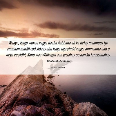 Picture 06 - 2 Butros 1:17 SOM - Waayo, isagu wuxuu xagga Ilaaha Aabbaha ah ka - Bible Verse Picture