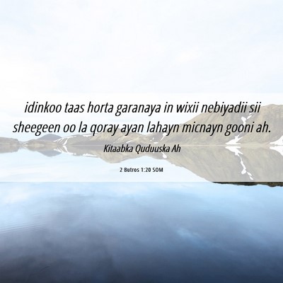 Picture 06 - 2 Butros 1:20 SOM - idinkoo taas horta garanaya in wixii nebiyadii - Bible Verse Picture