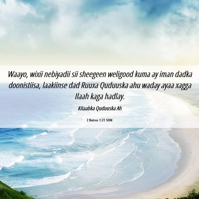 Picture 06 - 2 Butros 1:21 SOM - Waayo, wixii nebiyadii sii sheegeen weligood kuma - Bible Verse Picture