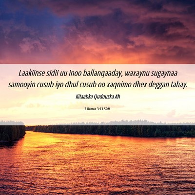 Picture 06 - 2 Butros 3:13 SOM - Laakiinse sidii uu inoo ballanqaaday, waxaynu - Bible Verse Picture