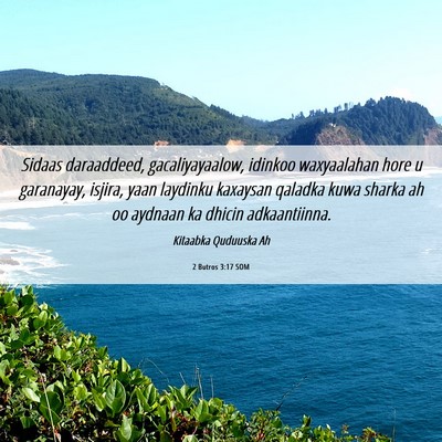 Picture 06 - 2 Butros 3:17 SOM - Sidaas daraaddeed, gacaliyayaalow, idinkoo - Bible Verse Picture