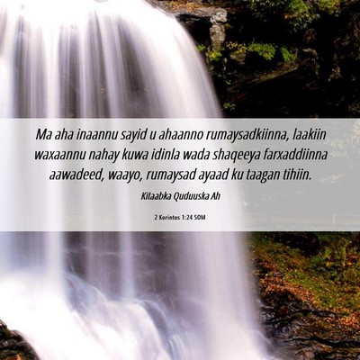 Picture 06 - 2 Korintos 1:24 SOM - Ma aha inaannu sayid u ahaanno rumaysadkiinna, - Bible Verse Picture