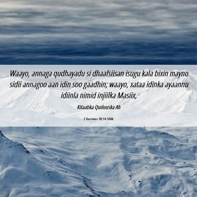 Picture 06 - 2 Korintos 10:14 SOM - Waayo, annaga qudhayadu si dhaafsiisan isugu kala - Bible Verse Picture