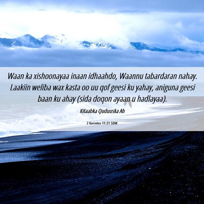 Picture 06 - 2 Korintos 11:21 SOM - Waan ka xishoonayaa inaan idhaahdo, Waannu - Bible Verse Picture