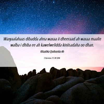 Picture 06 - 2 Korintos 11:28 SOM - Waxyaalahaas dibadda ahna waxaa ii dheeraad ah - Bible Verse Picture