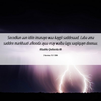 Picture 06 - 2 Korintos 13:1 SOM - Socodkan aan idiin imanayo waa kaygii saddexaad. - Bible Verse Picture