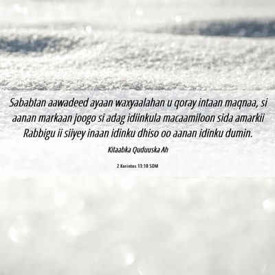 Picture 06 - 2 Korintos 13:10 SOM - Sababtan aawadeed ayaan waxyaalahan u qoray - Bible Verse Picture