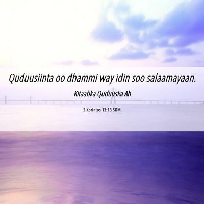 Picture 06 - 2 Korintos 13:13 SOM - Quduusiinta oo dhammi way idin soo - Bible Verse Picture