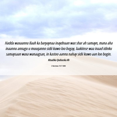 Picture 06 - 2 Korintos 13:7 SOM - Hadda waxaannu Ilaah ka baryaynaa inaydnaan wax - Bible Verse Picture