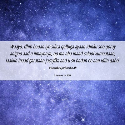 Picture 06 - 2 Korintos 2:4 SOM - Waayo, dhib badan iyo silica qalbiga ayaan idinku - Bible Verse Picture