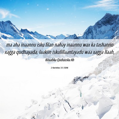 Picture 06 - 2 Korintos 3:5 SOM - ma aha inaannu isku filan nahay inaannu wax ka - Bible Verse Picture