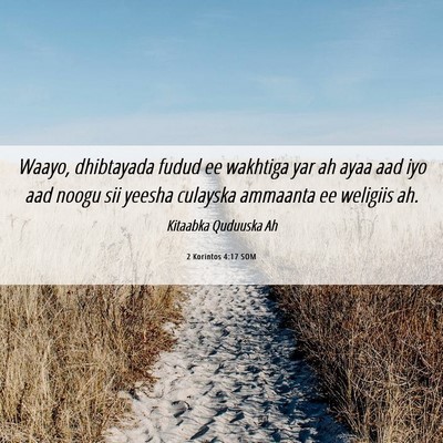 Picture 06 - 2 Korintos 4:17 SOM - Waayo, dhibtayada fudud ee wakhtiga yar ah ayaa - Bible Verse Picture