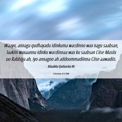 Picture 06 - 2 Korintos 4:5 SOM - Waayo, annaga qudhayadu idinkuma wacdinno wax - Bible Verse Picture