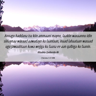 Picture 06 - 2 Korintos 5:12 SOM - Annagu haddana isu kiin ammaani mayno, laakiin - Bible Verse Picture