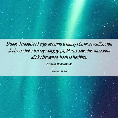 Picture 06 - 2 Korintos 5:20 SOM - Sidaas daraaddeed ergo ayaannu u nahay Masiix - Bible Verse Picture