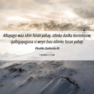Picture 06 - 2 Korintos 6:11 SOM - Afkayagu waa idiin furan yahay, idinka dadka - Bible Verse Picture