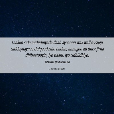 Picture 06 - 2 Korintos 6:4 SOM - Laakiin sida midiidinyada Ilaah ayaannu wax walba - Bible Verse Picture