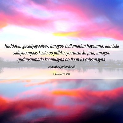 Picture 06 - 2 Korintos 7:1 SOM - Haddaba, gacaliyayaalow, innagoo ballamadan - Bible Verse Picture