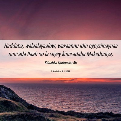 Picture 06 - 2 Korintos 8:1 SOM - Haddaba, walaalayaalow, waxaannu idin - Bible Verse Picture
