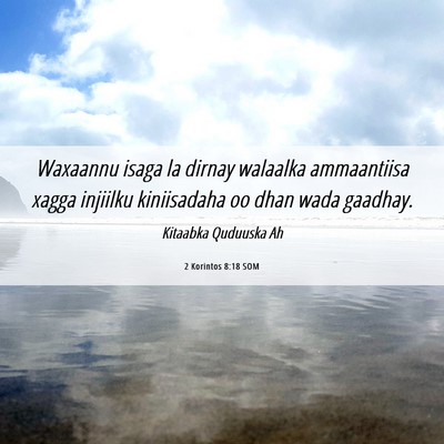 Picture 06 - 2 Korintos 8:18 SOM - Waxaannu isaga la dirnay walaalka ammaantiisa - Bible Verse Picture