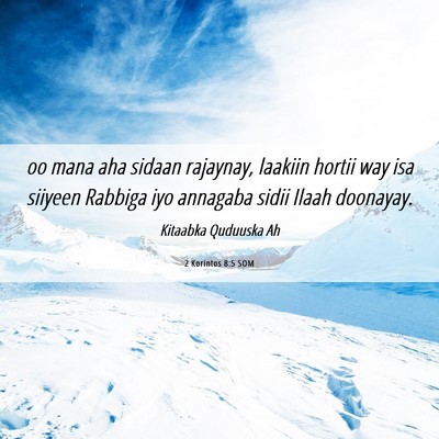 Picture 06 - 2 Korintos 8:5 SOM - oo mana aha sidaan rajaynay, laakiin hortii way - Bible Verse Picture