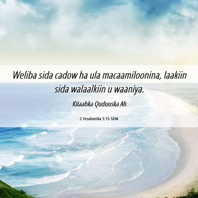 Picture 06 - 2 Tesaloniika 3:15 SOM - Weliba sida cadow ha ula macaamiloonina, laakiin - Bible Verse Picture