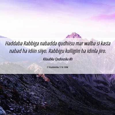 Picture 06 - 2 Tesaloniika 3:16 SOM - Haddaba Rabbiga nabadda qudhiisu mar walba si - Bible Verse Picture