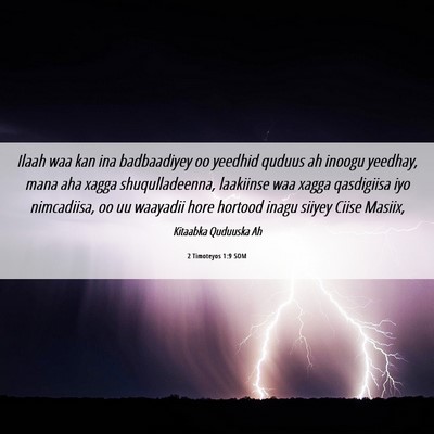 Picture 06 - 2 Timoteyos 1:9 SOM - Ilaah waa kan ina badbaadiyey oo yeedhid quduus - Bible Verse Picture