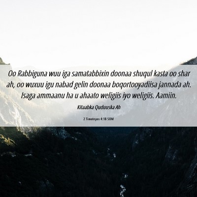 Picture 06 - 2 Timoteyos 4:18 SOM - Oo Rabbiguna wuu iga samatabbixin doonaa shuqul - Bible Verse Picture