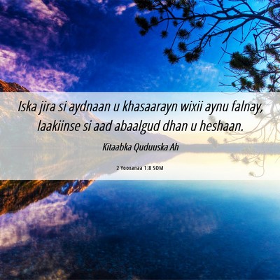 Picture 06 - 2 Yooxanaa 1:8 SOM - Iska jira si aydnaan u khasaarayn wixii aynu - Bible Verse Picture