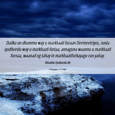 Picture 06 - 3 Yooxanaa 1:12 SOM - Dadka oo dhammu way u markhaati furaan - Bible Verse Picture