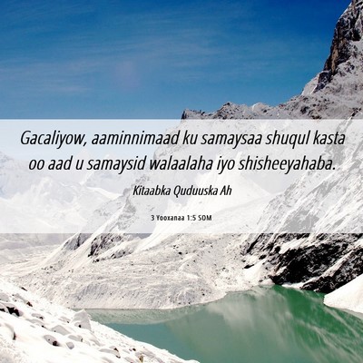 Picture 06 - 3 Yooxanaa 1:5 SOM - Gacaliyow, aaminnimaad ku samaysaa shuqul kasta - Bible Verse Picture