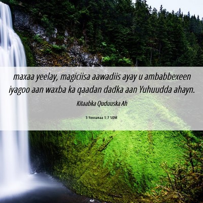 Picture 06 - 3 Yooxanaa 1:7 SOM - maxaa yeelay, magiciisa aawadiis ayay u - Bible Verse Picture