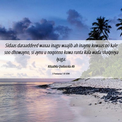 Picture 06 - 3 Yooxanaa 1:8 SOM - Sidaas daraaddeed waxaa inagu waajib ah inaynu - Bible Verse Picture