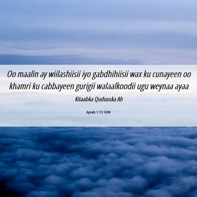 Picture 06 - Ayuub 1:13 SOM - Oo maalin ay wiilashiisii iyo gabdhihiisii wax ku - Bible Verse Picture