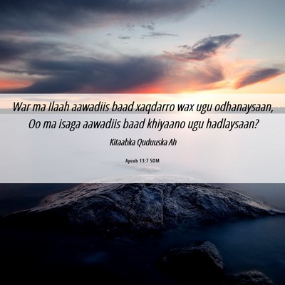 Picture 06 - Ayuub 13:7 SOM - War ma Ilaah aawadiis baad xaqdarro wax ugu - Bible Verse Picture