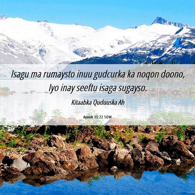 Picture 06 - Ayuub 15:22 SOM - Isagu ma rumaysto inuu gudcurka ka noqon doono, - Bible Verse Picture