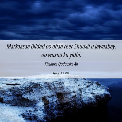 Picture 06 - Ayuub 18:1 SOM - Markaasaa Bildad oo ahaa reer Shuuxii u jawaabay, - Bible Verse Picture