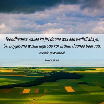 Picture 06 - Ayuub 18:15 SOM - Teendhadiisa waxaa ku jiri doona wax aan wixiisii - Bible Verse Picture