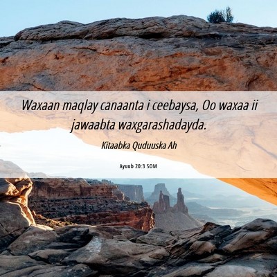 Picture 06 - Ayuub 20:3 SOM - Waxaan maqlay canaanta i ceebaysa, Oo waxaa ii - Bible Verse Picture