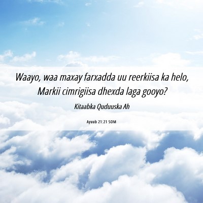 Picture 06 - Ayuub 21:21 SOM - Waayo, waa maxay farxadda uu reerkiisa ka helo, - Bible Verse Picture
